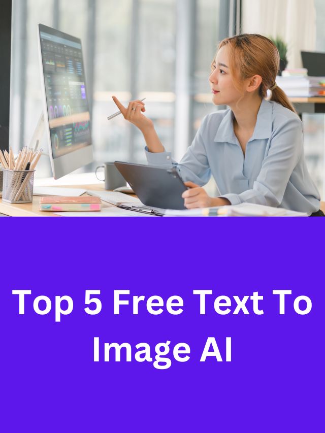 Top 5 Free Text To Image AI